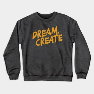 Dream Create Crewneck Sweatshirt